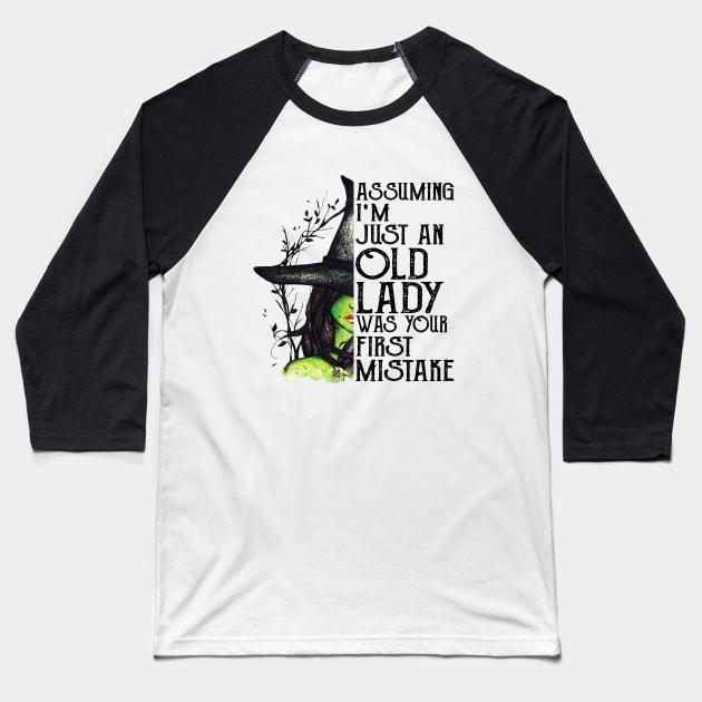 Witch Assuming I'm just an Old Lady was your first mistake , Halloween costume Baseball T-Shirt by cobiepacior